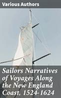 Various Authors: Sailors Narratives of Voyages Along the New England Coast, 1524-1624 