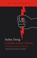 Stefan Zweig: Castellio contra Calvino 