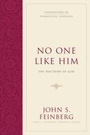 John S. Feinberg: No One Like Him 
