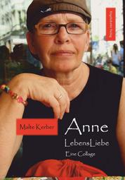 Anne LebensLiebe - Eine Collage