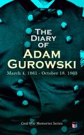 Adam Gurowski: The Diary of Adam Gurowski: March 4, 1861 - October 18, 1863 