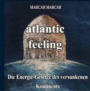 Atlantic-feeling - Die Energie-Gesetze des versunkenen Kontinents