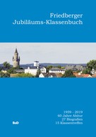 Helmut G. Schütz: Friedberger Jubiläums-Klassenbuch 