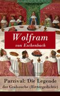 Wolfram von Eschenbach: Parzival: Die Legende der Gralssuche (Rittergedichte) 