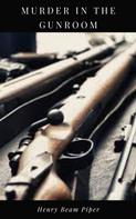 Henry Beam Piper: Murder in the Gunroom 