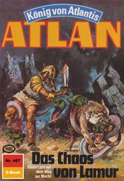 Atlan 467: Das Chaos von Lamur - Atlan-Zyklus "König von Atlantis"