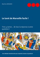 Martine Menard: Le tarot de Marseille facile ! 