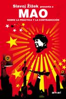 Slavoj Zizek: Mao. Sobre la práctica y la contradicción 