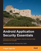 Pragati Ogal Rai: Android Application Security Essentials 