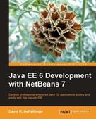 David R. Heffelfinger: Java EE 6 Development with NetBeans 7 