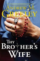 Andrew M. Greeley: Thy Brother's Wife 