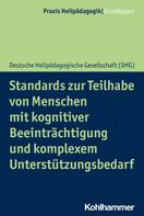 Deutsche Heilpädagogische Gesellschaft: Standards zur Teilhabe von Menschen mit kognitiver Beeinträchtigung und komplexem Unterstützungsbedarf 