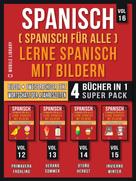 Mobile Library: Spanisch (Spanisch für alle) Lerne Spanisch mit Bildern (Vol 16) Super Pack 4 Bücher in 1 ★