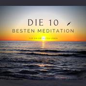 Die 10 besten Meditationen für ein erfülltes Leben - Premium-Bundle