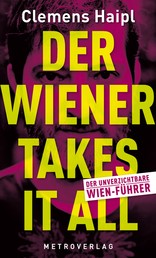 Der Wiener takes it all - Der unverzichtbare Wien-Führer
