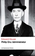 Edward House: Philip Dru: Administrator 