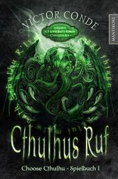 Choose Cthulhu 1 - Cthulhus Ruf - Horror Spielbuch inklusive H.P. Lovecrafts Roman Cthulhus Ruf