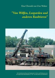 "Von Wölfen, Leoparden und anderen Raubtieren" - Die Geschichte des Heeres der Bundeswehr in Hessen und den angrenzenden Bundesländern (1. Teil - neu überarbeitet)