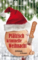 Kerstin Lange: Pfälzisch kriminelle Weihnacht: 24 Krimis und 24 Rezepte ★★★★★
