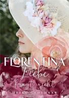 Heike Gehlhaar: Florentina - Der bezaubernste Liebesroman, seit es Romanzen gibt. 