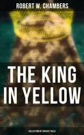 Robert W. Chambers: The King in Yellow (Collection of Fantasy Tales) 