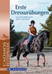 Erste Dressurübungen - Grundausbildung für Reiter und Pferd