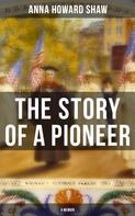 Anna Howard Shaw: The Story of a Pioneer (A Memoir) 