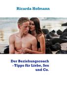 Ricarda Hofmann: Der Beziehungscoach - Tipps für Liebe, Sex und Co. 