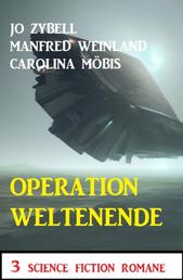 Operation Weltenende: 3 Science Fiction Romane