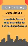 James Hardie: Immediate Connect: Edge Strategies for Extraordinary Success 