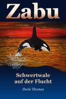 Doris Thomas: Zabu - Schwertwale auf der Flucht 
