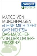 Marco von Münchhausen: »Ohne micht geht nichts!« 