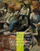 Simone Weil: L'Enracinement : Prélude à une déclaration des devoirs envers l'être humain 