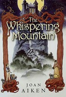 Joan Aiken: The Whispering Mountain 