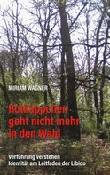 Miriam Wagner: Rotkäppchen geht nicht mehr in den Wald 