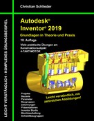 Christian Schlieder: Autodesk Inventor 2019 - Grundlagen in Theorie und Praxis 