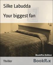 Your biggest fan - A love story?