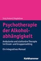 Serge K. D. Sulz: Psychotherapie der Alkoholabhängigkeit 