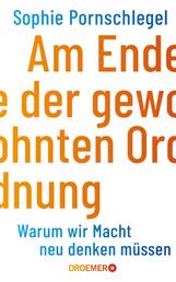 Am Ende der gewohnten Ordnung - Warum wir Macht neu denken müssen | Eine kritische Analyse deutscher und internationaler Macht-Politik