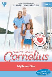 Frau Dr. Marie Cornelius 11 – Familienroman - Idylle am See