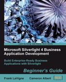 Cameron Albert: Microsoft Silverlight 4 Business Application Development Beginner's Guide 