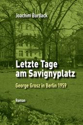 Letzte Tage am Savignyplatz - George Grosz in Berlin 1959