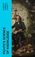 Charles Carroll Everett: Fichte's Science of Knowledge 