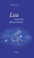 Wiebke Wiedeck: Lea und das blaue Glück 