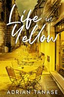 Adrian Tanase: Life In Yellow 
