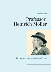 Professor Heinrich Möller - Ein Meister der plastischen Kunst