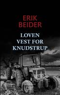 Erik Beider: Loven vest for Knudstrup 
