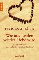Thomas Schäfer: Wie aus Leiden wieder Liebe wird ★★★