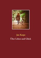Jan Karpe: Über Leben und Glück ★★