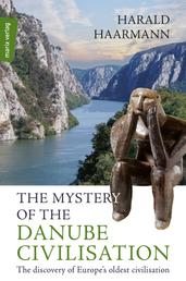 The Mystery of the Danube Civilisation - The discovery of Europe's oldest civilisation